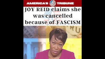 Joy Reid claims she was fired from MSNBC because Fascism is alive and well
