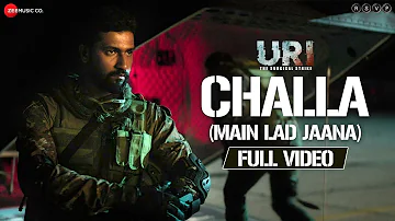 Challa (Main Lad Jaana) - Full Video | URI | Vicky Kaushal , Yami Gautam | Shashwat S, Romy & Vivek