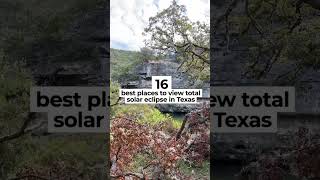 16 Best Places to Watch the 2024 Total Solar Eclipse in Texas #solareclipse #solareclipse2024 #texas