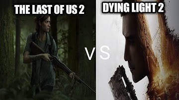 The last of us 2 vs dying light 2 graphics comparison