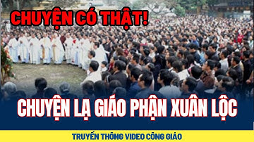 Tin mới! Bất Ngờ Chuyện Lạ có thật xảy ra tại Giáo Phận Xuân Lộc - Tạ ơn Chúa!