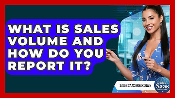 What Is Sales Volume And How Do You Report It? - Sales Saas Breakdown