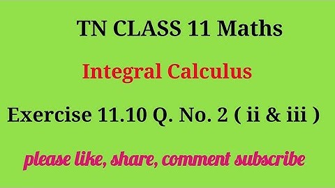 Tn 11 maths | exercise 11.10|q. no.2|chapter 11 |state board | Integral calculus | gmrrao maths |