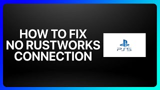 How To Fix No Rustworks Connection On Ps5 Tutorial