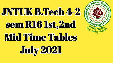 JNTUK B.Tech 4-2 sem R16 1st,2nd mid timetables July 2021 ll jntukupdates ll midexams