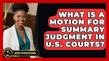 What Is a Motion for Summary Judgment in U.S. Courts? - Justice System Explained