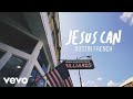 Austin french  jesus can official lyric