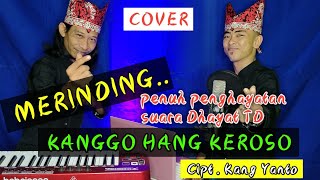 KANGGO HANG KEROSO (COVER) SANGAT MENGHAYATI DHAYAT TD