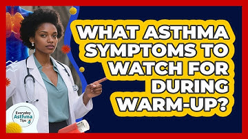 What Asthma Symptoms To Watch For During Warm-Up?