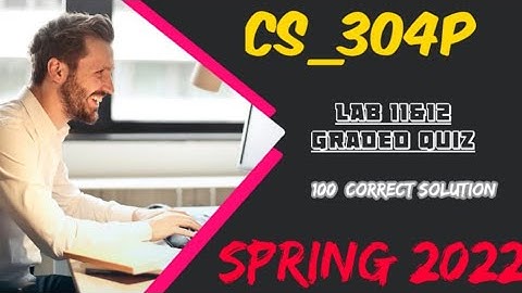 cs304p- Lab Quiz#10&11|| 100% correct solution ||Graded quiz spring 2022