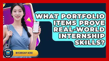 What Portfolio Items Prove Real-world Internship Skills? - Internship Hero