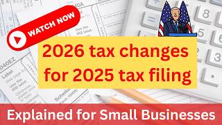 2026 Small Business Tax Changes Explained (What’s New for Your 2025 Tax Return)