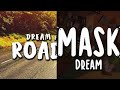 Mask and Roadtrip Mashup (Dream