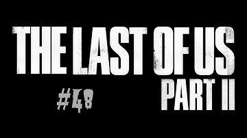 The Last of Us™ Part II Playthrough Part 48 - Climbing The Tower