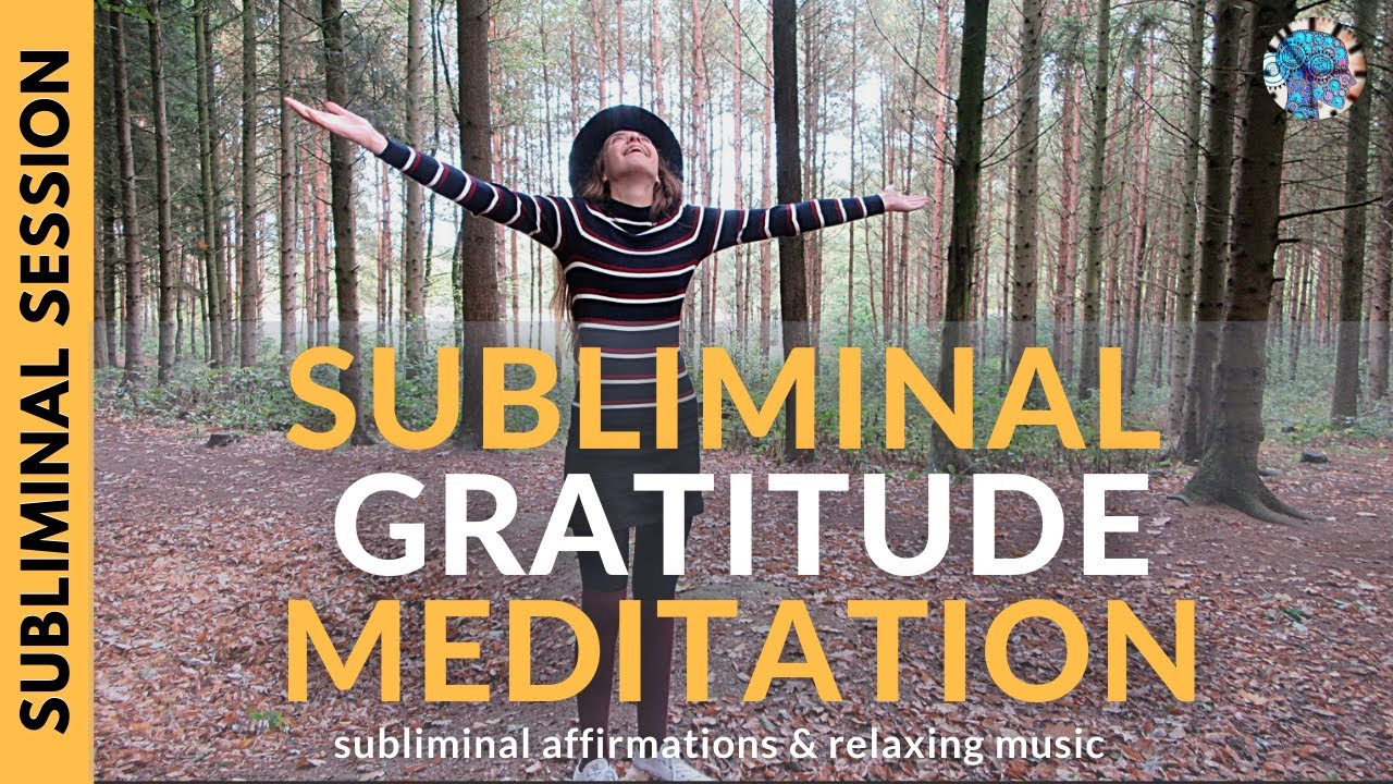 SUBLIMINAL GRATITUDE MEDITATION | Uplifting Subliminal Affirmations & Relaxing Music
