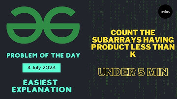 Count the subarrays having product less than k | Geeks for Geeks POTD | 4 July 2023 | C++ 🔥
