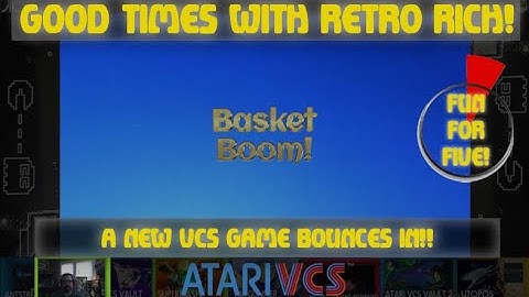 Atari VCS - BasketBoom! - Fun For Five! Good Times With Retro Rich Ep. 367