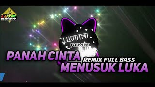DJ PANAH CINTA MENUSUK LUKA REMIX FULL BASS TERBARU 2023