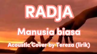 Manusia biasa - Radja - Acoustic Cover by Tereza (lirik)