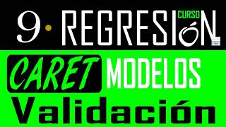 CURSO DE REGRESION EN R | 9 VALIDACION DE MODELOS CON MACHINE LEARNING