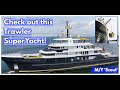 This Is One Of The Best Trawler SuperYachts That I Have Seen!