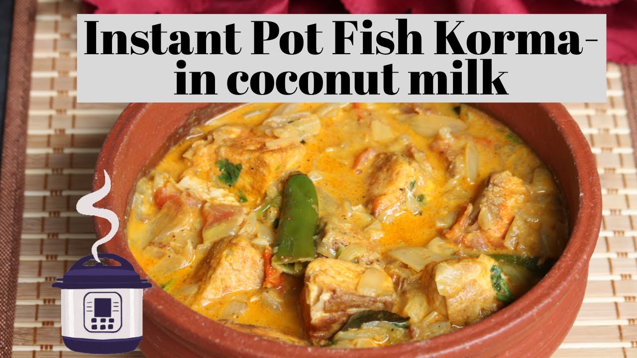 Instant Pot Fish Korma Salmon cooked in Coconut milk Easy & Delicious