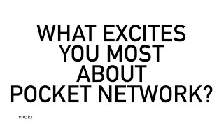 What excites you most about Pocket Network