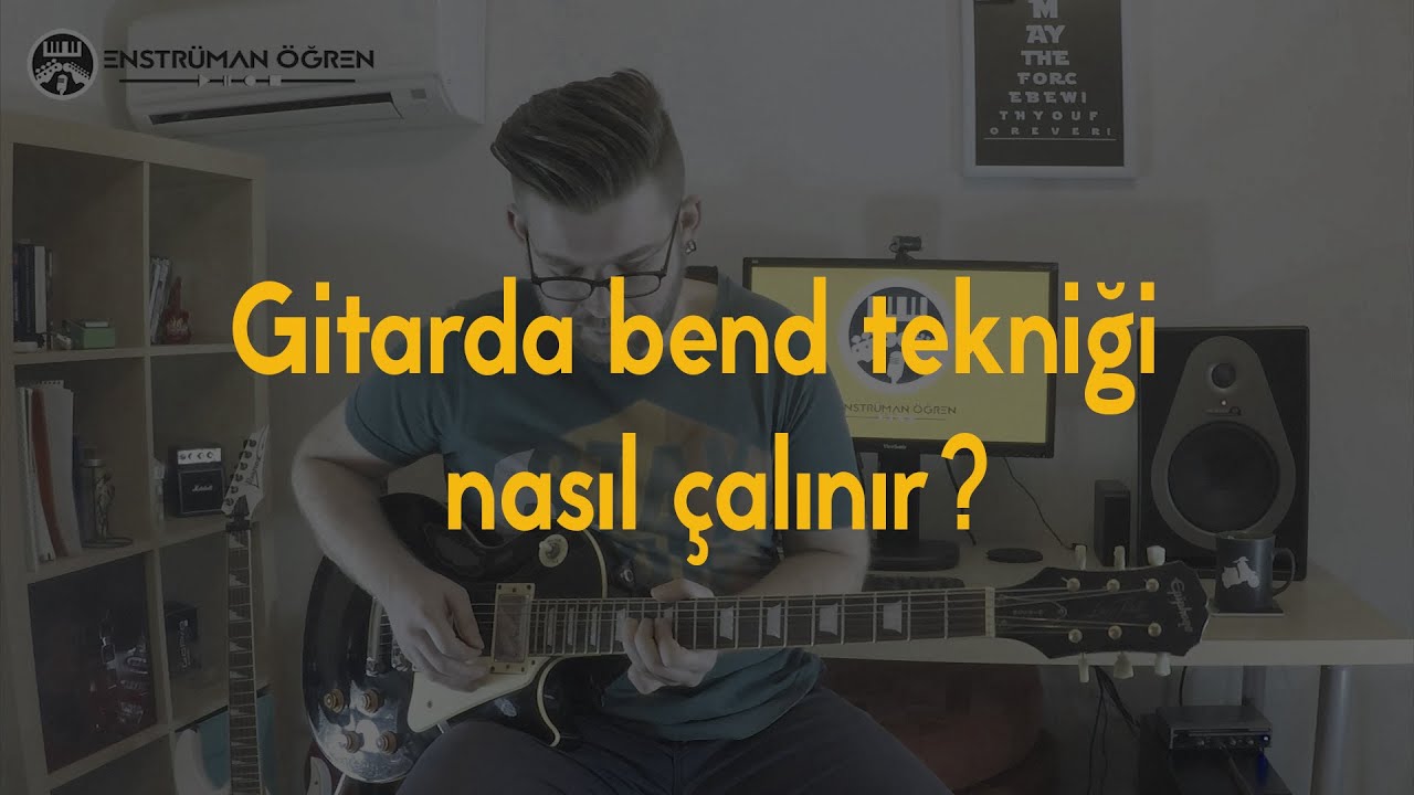 Gitar Dersi: 34-Gitarda bend tekniği nasıl çalınır?