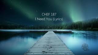 Chef 187-I Need You (Lyric Video)