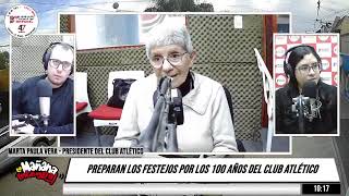 Marta Paula Vera, Presidente del Club Atlético - Preparan los festejos de los 100 años del Club