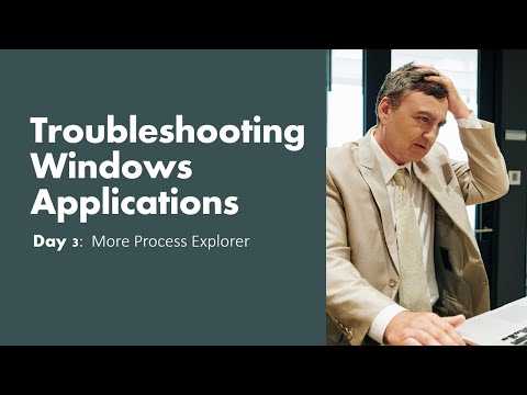 Day 3:  Troubleshooting Windows Applications: Process States