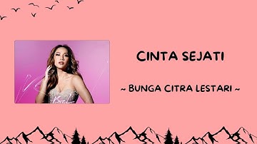 CINTA SEJATI - BUNGA CITRA LESTARI (BCL) | LIRIK VIDEO