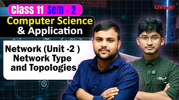 Class 11 Sem - 2 | Computer Application & Science | Network (Unit -2 ) Network Type and Topologies