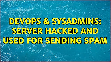 DevOps & SysAdmins: Server hacked and used for sending spam