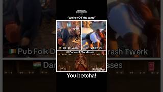  Pub Folk Dance Vs  Trash Twerk Vs  Dance Of Goddesses werenotthesame youbetcha