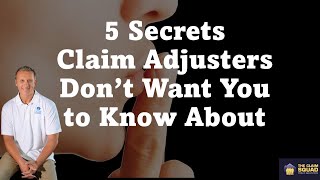5 Secrets Claims Adjusters Don