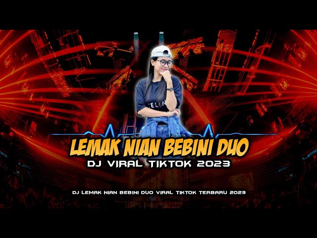 DJ LEMAK NIAN BEBINI DUO ‼️ VIRAL TIKTOK TERBARU 2023 class=