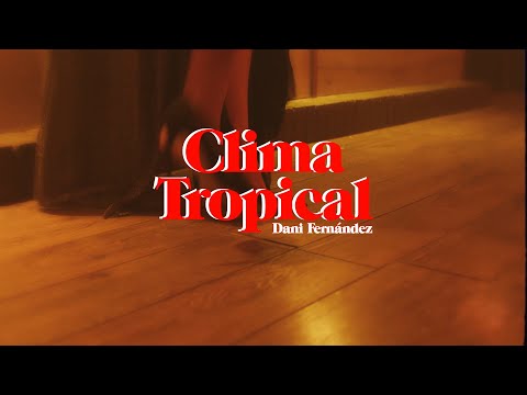 Dani Fernndez - Clima Tropical (Videoclip Oficial)