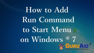 How to Add Run Command to Start Menu on Windows® 7 - GuruAid