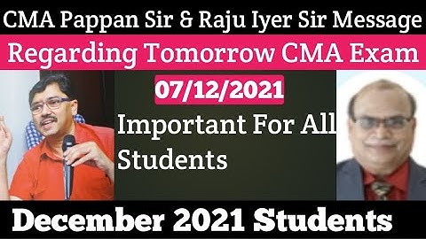 CMA Pappan Sir & CMA Raju Iyer Sir Message Regarding Tomorrow CMA Exam For December 2021 Students
