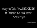 Aleyna Tilki YALNIZ ÇİCEK Ft Emrah Karaduman Lyrics 