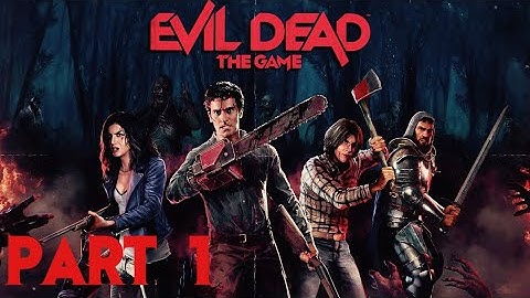 EVIL DEAD THE GAME Walkthrough Gameplay Part 1 - If You Love Someone, Set Them Free. With a Chainsaw