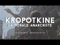 Kropotkine  la morale anarchiste