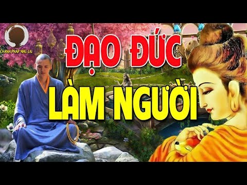 Nghe Lời Phật Dạy Về Đạo Đức Làm Người Và Cách Đối Nhân Xử Thế - Chánh Pháp Như Lai