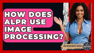 How Does ALPR Use Image Processing? - Law Enforcement Insider