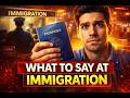 Visa Interview. How to Answer Immigration Questions at the Airport Avoid Denied Entry