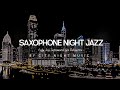 Saxophone night jazz  smooth slow sax jazz music  calm jazz instrumental for relaxation sleeping