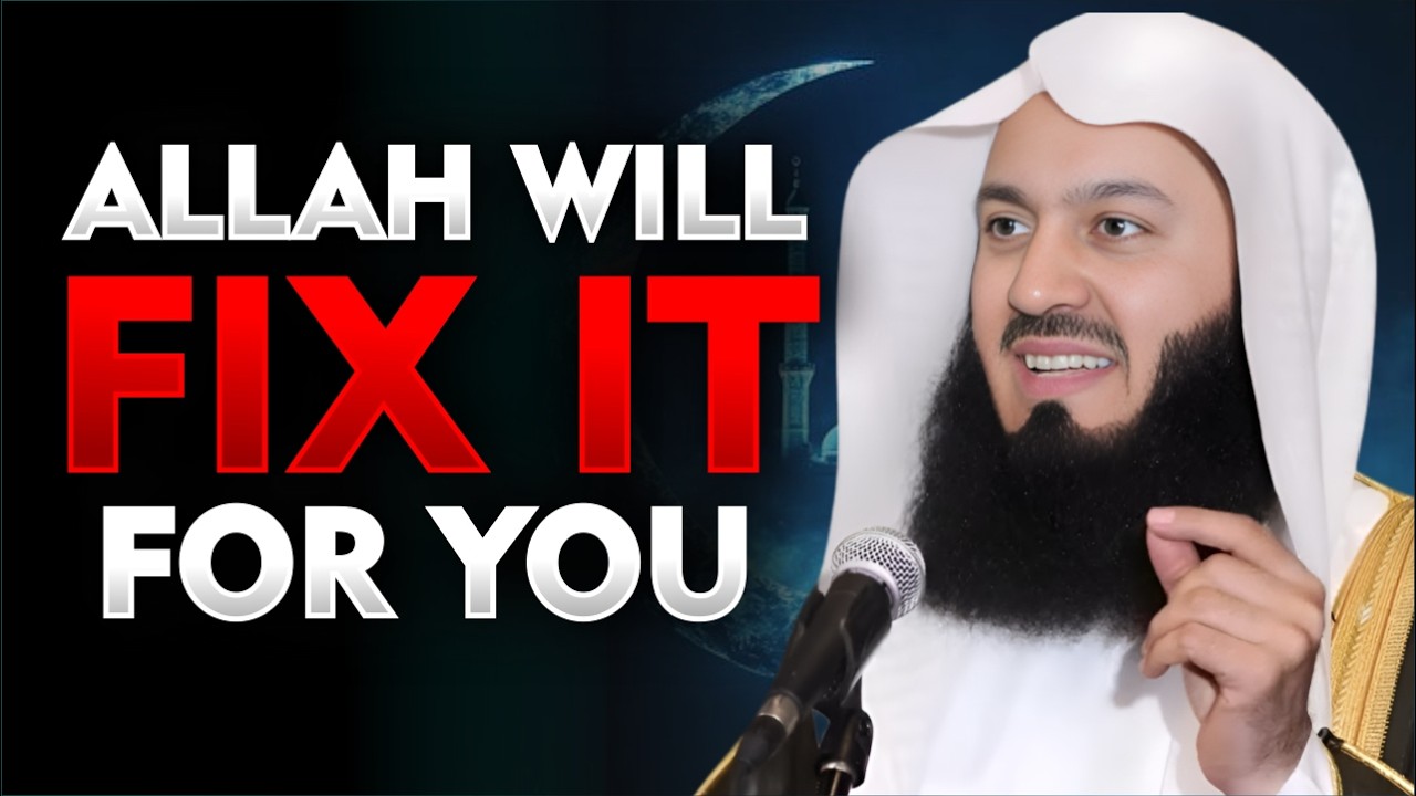 Allah Will Fix It For You – Just Be Patient and Trust Him | Mufti Menk | Powerful Islamic Reminder