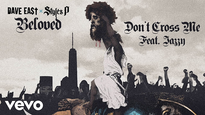 Dave East, Styles P - Don't Cross Me ft. Jazzy (Official Audio)