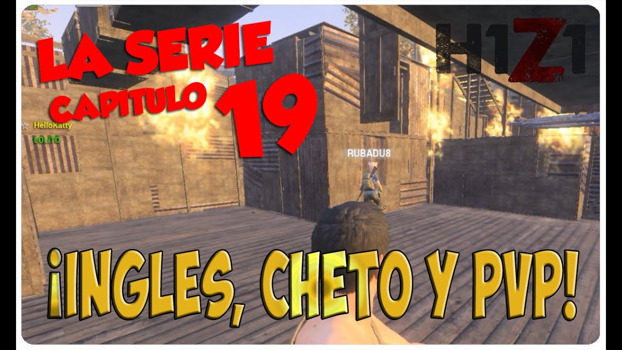 H1Z1, LA SERIE #19 - ¡INGLES, CHETO Y PVP! - H1Z1 GAMEPLAY ESPAÑOL